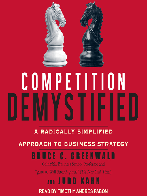 Title details for Competition Demystified by Bruce C. Greenwald - Available